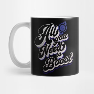 All You Need is Boost Turbo Boosted Mug